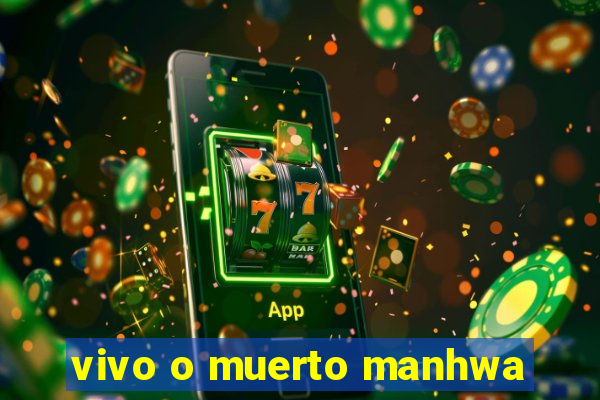 vivo o muerto manhwa